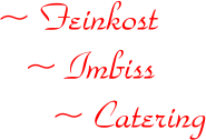  Feinkost - Imbiss - Catering 